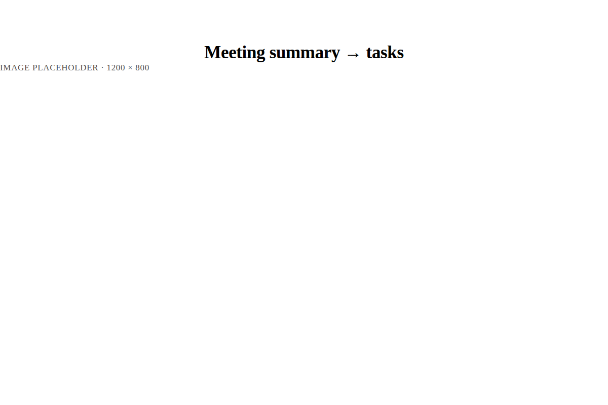 A meeting summary turning into a checklist of assigned tasks